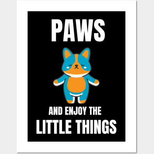 Paws and Enjoy the little things Posters and Art